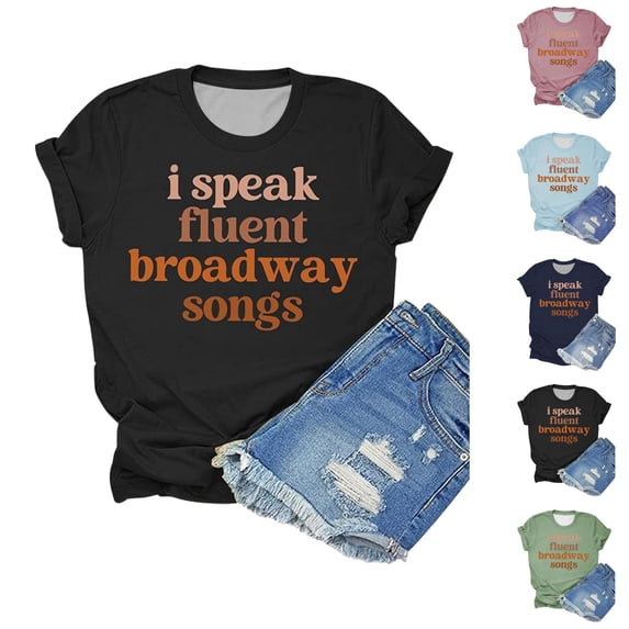 I Speak Fluent Broadway Songs Graphic Tees for Women 2026 Summer Short Sleeve Crewneck Tshirt