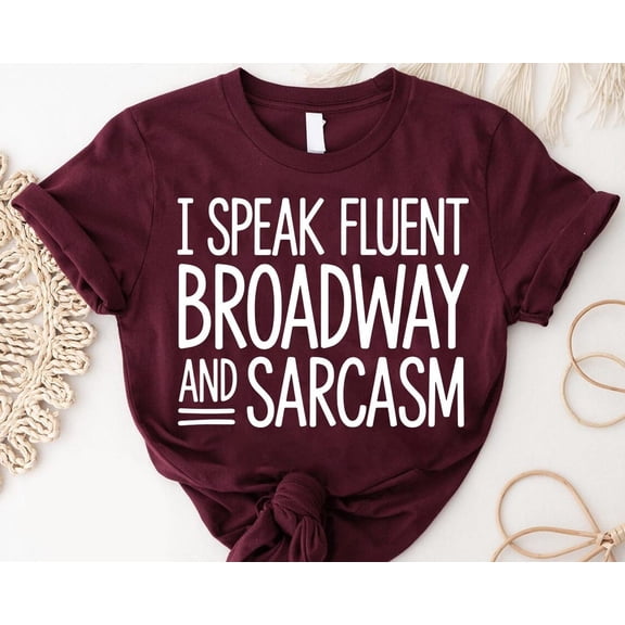 I Speak Fluent Broadway and T-Shirt - Theater Gift TSHIRT All Size S-5XL