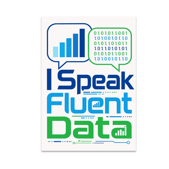 I Speak Fluent Data Art Print - Data Analyst - 13x19 Poster Print