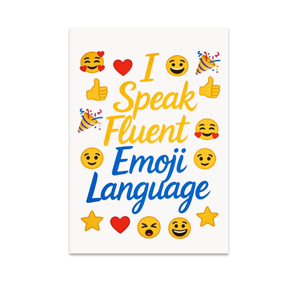 I Speak Fluent Emoji Language - Communication Skills Decor - 13x19 Poster Print