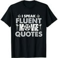 thumbnail image 1 of I Speak Fluent Movie Quotes Fun T-Shirt, 1 of 5