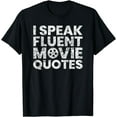 thumbnail image 1 of I Speak Fluent Movie Quotes Movie Lover Gift T-Shirt, 1 of 3