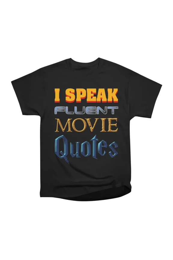 I Speak Fluent Movie Quotes T-Shirt Tee Gift For Him Merch For Her Apparel For Friend