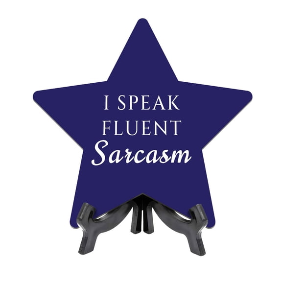 I Speak Fluent Sarcasm 7.5 x 7.5" Star Table Sign With Acrylic Stand | Home & Office Decor