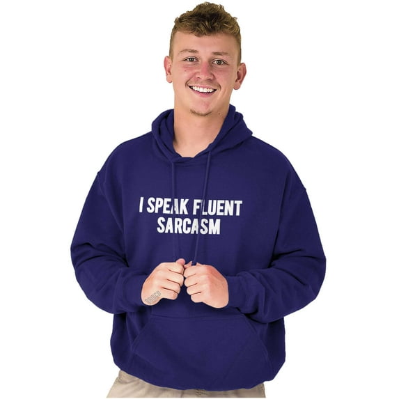 I Speak Fluent Sarcasm Humor Hoodie Sweatshirt Women Men Brisco Brands L