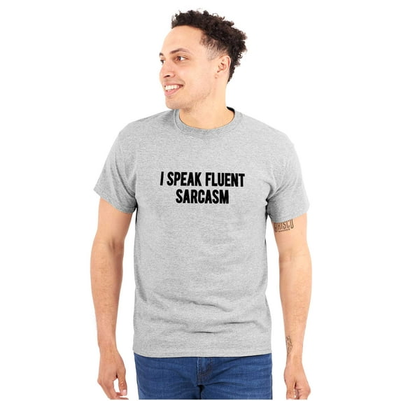 I Speak Fluent Sarcasm Humor Men's Graphic T Shirt Tees Brisco Brands M