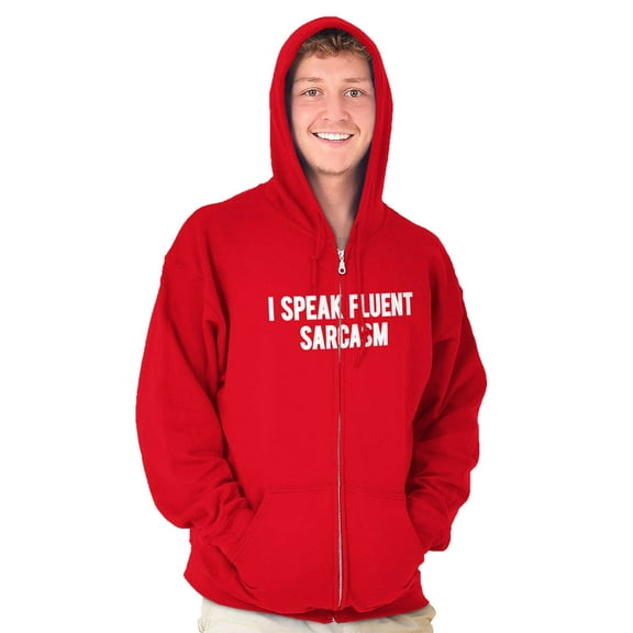 I Speak Fluent Sarcasm Humor Zip Up Hoodie Men's Women's Brisco Brands L