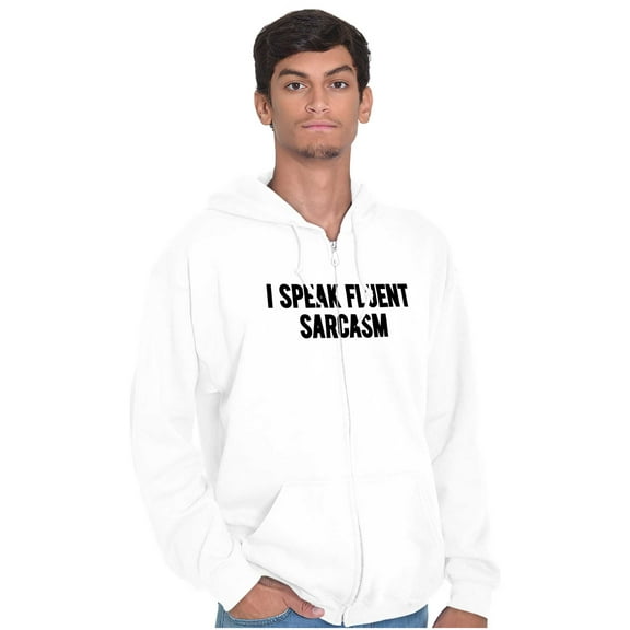 I Speak Fluent Sarcasm Humor Zip Up Hoodie Men's Women's Brisco Brands S