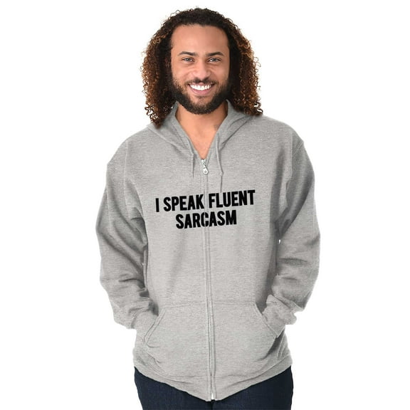 I Speak Fluent Sarcasm Humor Zip Up Hoodie Men's Women's Brisco Brands X