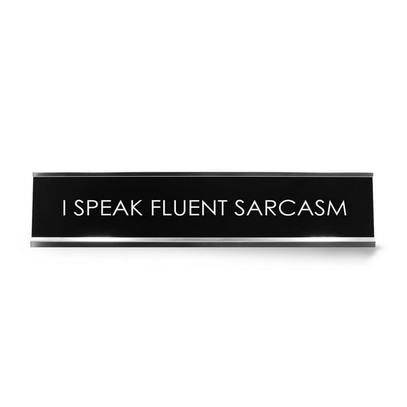 I Speak Fluent Sarcasm Novelty Desk Sign