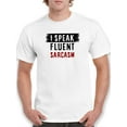 thumbnail image 1 of I Speak Fluent Sarcasm T-Shirt Men -Smartprints Designs, Male Large, 1 of 4
