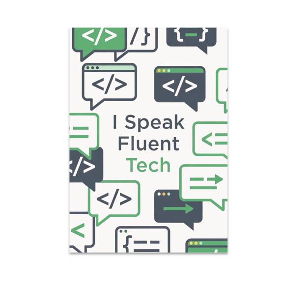 I Speak Fluent Tech Wall Decor - Tech Enthusiast - 13x19 Poster Print