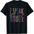 thumbnail image 1 of I Speak Fluent Toddler Daycare Provider T-Shirt, 1 of 4
