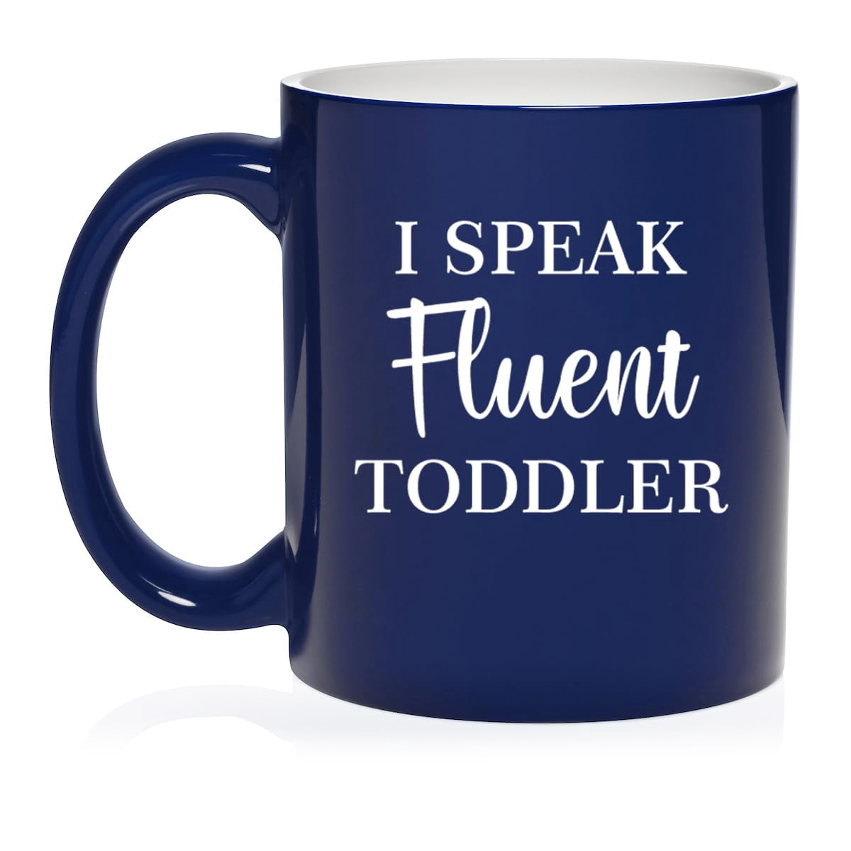I Speak Fluent Toddler Funny Daycare Provider Preschool Teacher Mom Mother Gift Ceramic Coffee Mug Tea Cup (11oz Blue)