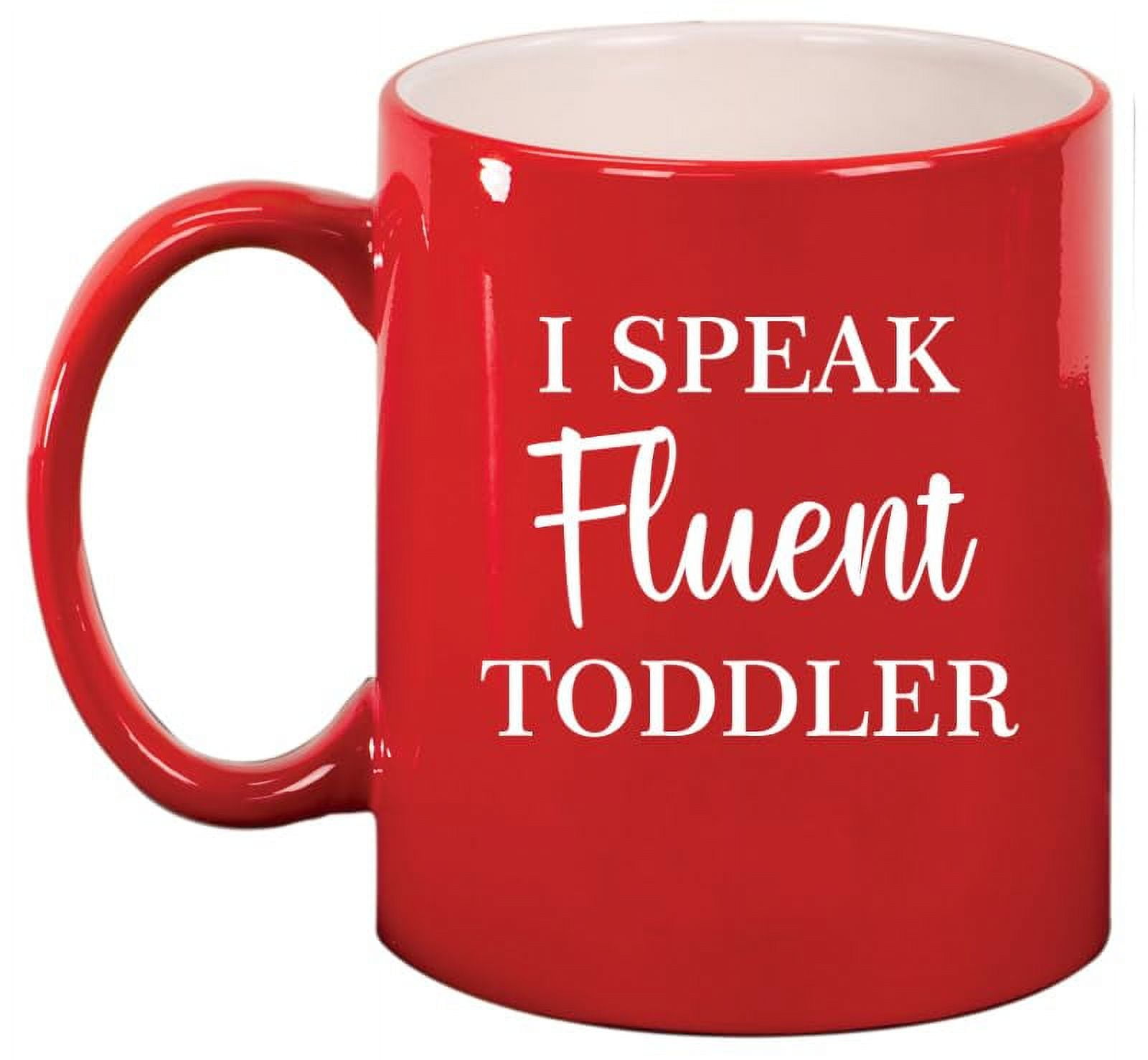 I Speak Fluent Toddler Funny Daycare Provider Preschool Teacher Mom Mother Gift Ceramic Coffee Mug Tea Cup (11oz Red)