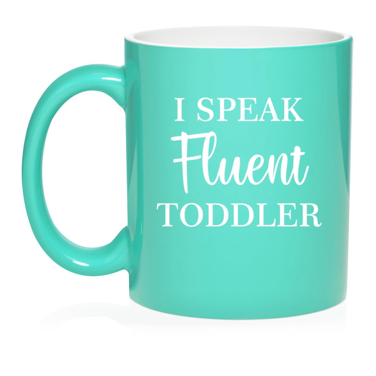 I Speak Fluent Toddler Funny Daycare Provider Preschool Teacher Mom Mother Gift Ceramic Coffee Mug Tea Cup (11oz Teal)