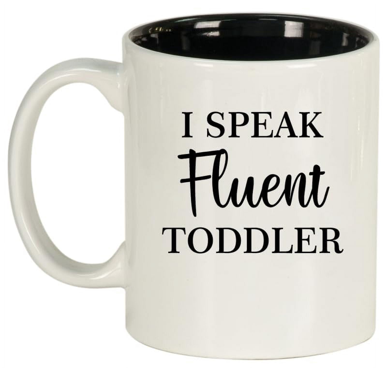 I Speak Fluent Toddler Funny Daycare Provider Preschool Teacher Mom Mother Gift Ceramic Coffee Mug Tea Cup (11oz White)