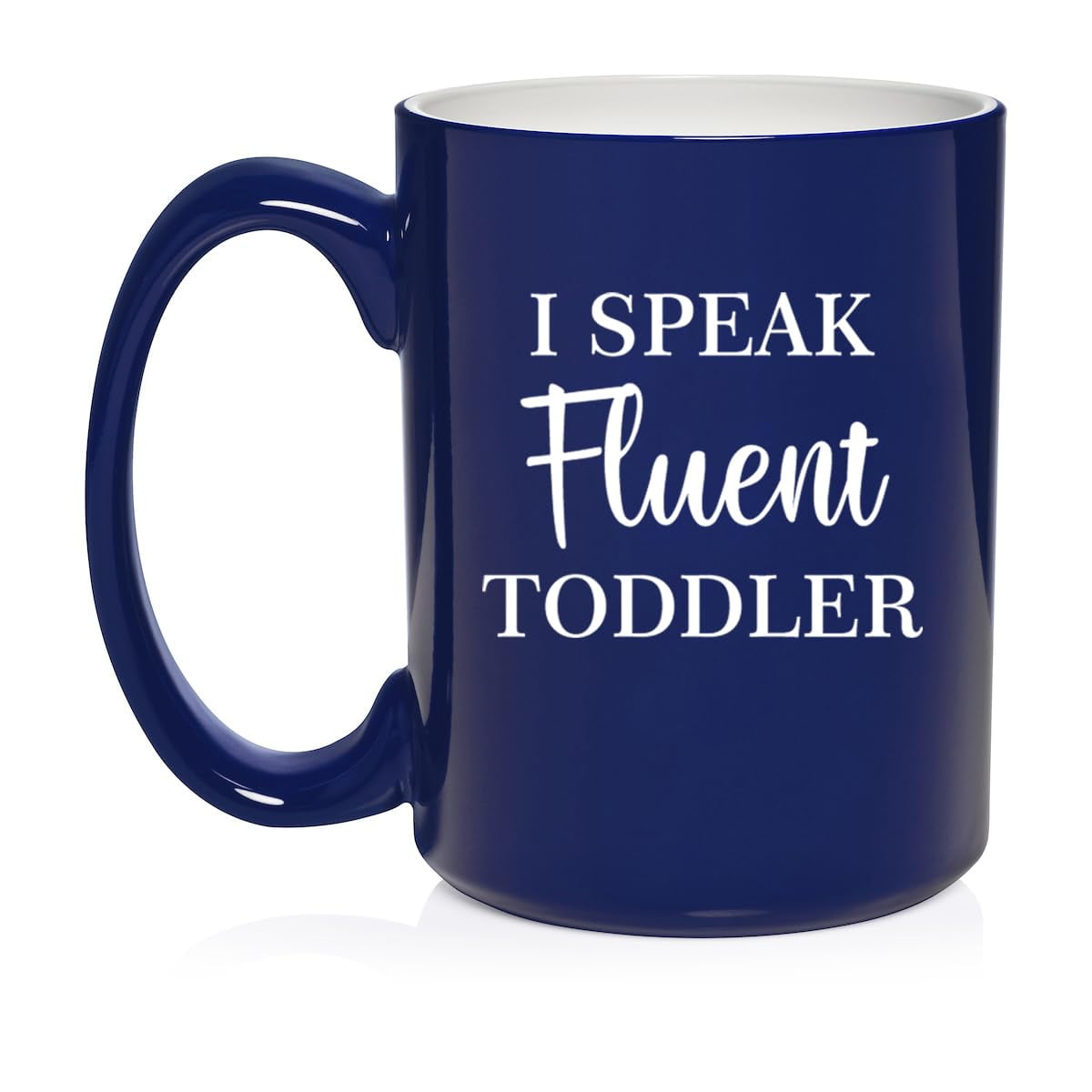 I Speak Fluent Toddler Funny Daycare Provider Preschool Teacher Mom Mother Gift Ceramic Coffee Mug Tea Cup (15oz Blue)