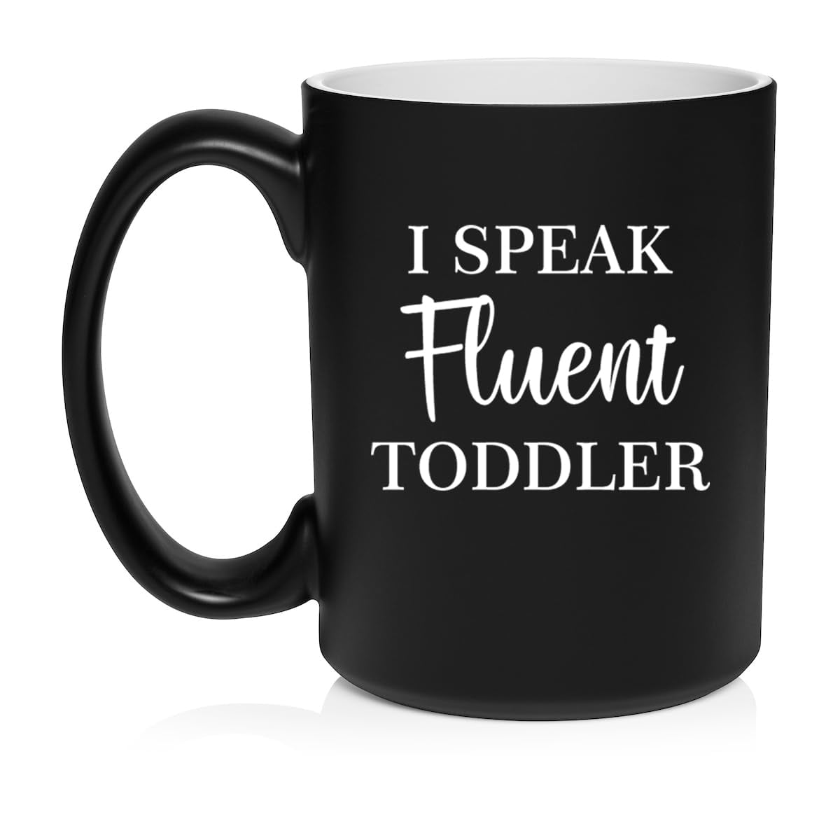 I Speak Fluent Toddler Funny Daycare Provider Preschool Teacher Mom Mother Gift Ceramic Coffee Mug Tea Cup (15oz Matte Black)