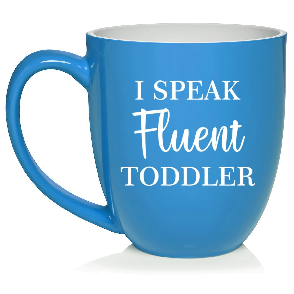 I Speak Fluent Toddler Funny Daycare Provider Preschool Teacher Mom Mother Gift Ceramic Coffee Mug Tea Cup (16oz Light Blue)