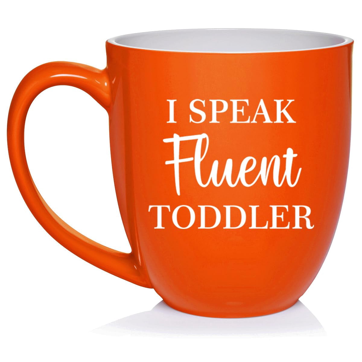 I Speak Fluent Toddler Funny Daycare Provider Preschool Teacher Mom Mother Gift Ceramic Coffee Mug Tea Cup (16oz Orange)