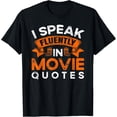 thumbnail image 1 of I Speak Fluently In Movie Quotes T-Shirt, 1 of 4