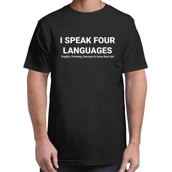 I Speak Four Languages, Sarcastic, Funny Saying T-Shirt Hot Unisex S-4XL