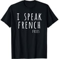 thumbnail image 1 of I Speak French Fries T-Shirt, 1 of 3