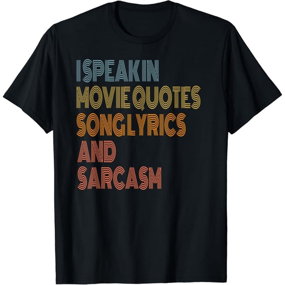 I Speak In Movie Quotes Song Lyrics And Sarcasm Funny Retro T-Shirt