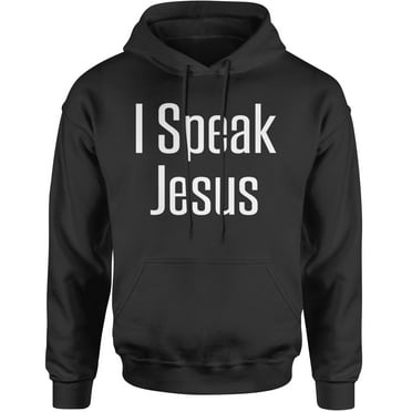 I Speak Jesus Embrace Your Faith Adult Hoodie Sweatshirt