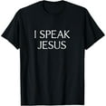 thumbnail image 1 of I Speak Jesus -T-Shirt, 1 of 5