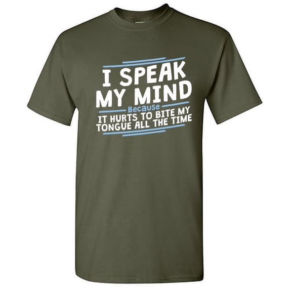 I Speak My Mind Because It Hurts To Bite My Tongue Hilarious Sarcasm Lovers Graphic Tee Novelty Christmas Apparel Gift For Men Funny T Shirt