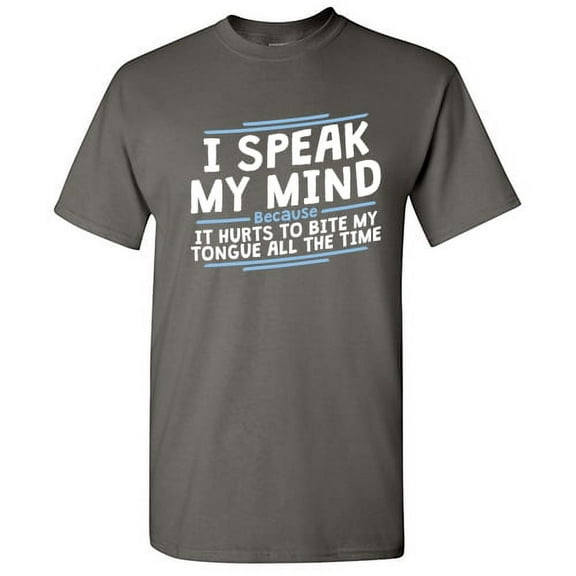I Speak My Mind Because It Hurts To Bite My Tongue Hilarious Sarcasm Lovers Graphic Tee Novelty Christmas Apparel Gift For Men Funny T Shirt