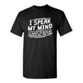 thumbnail image 1 of I Speak My Mind, It Hurts To Bite My Tongue Sarcastic Humor Graphic Novelty Funny Tall T Shirt, 1 of 1
