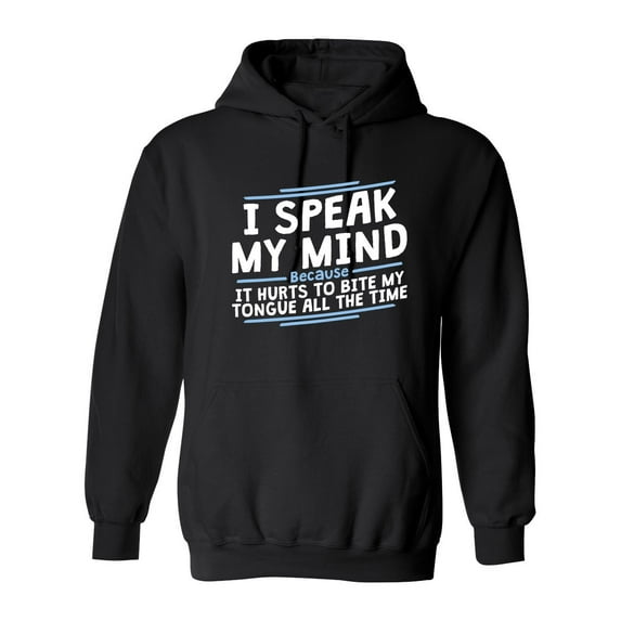I Speak My Mind, It Hurts To Bite My Tongue Sarcastic Novelty Gift Idea Adult Humor Funny Men's Hoodies