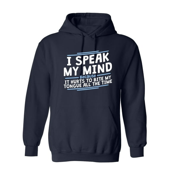 I Speak My Mind, It Hurts To Bite My Tongue Sarcastic Novelty Gift Idea Adult Humor Funny Men's Hoodies