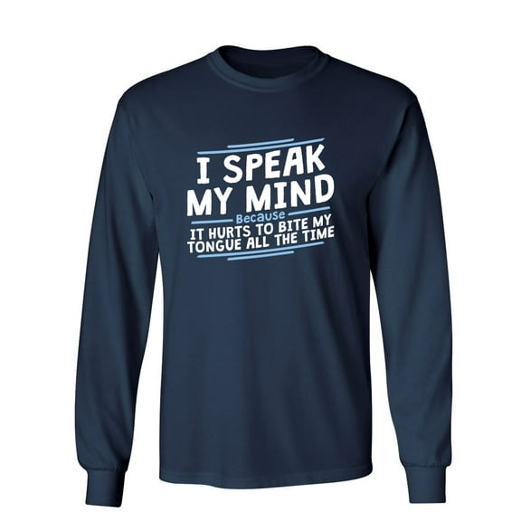 I Speak My Mind It Hurts To Bite My Tongue Sarcastic Novelty Gift Idea Adult Humor Funny Men's Long Sleeve Shirts