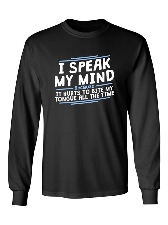 I Speak My Mind It Hurts To Bite My Tongue Sarcastic Novelty Gift Idea Adult Humor Funny Men's Long Sleeve Shirts