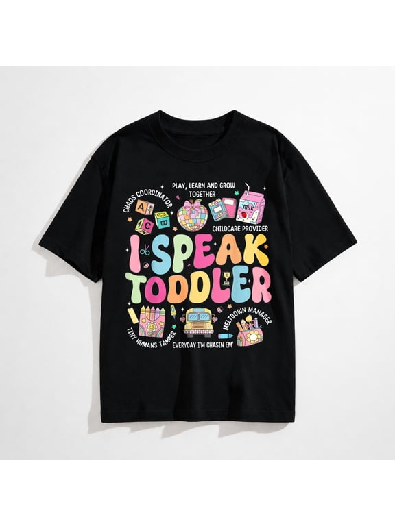 I Speak Toddler Back to School Teacher T-Shirt