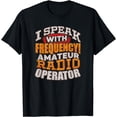 thumbnail image 1 of I Speak With Frequency Amateur Radio Operator T-Shirt, 1 of 4