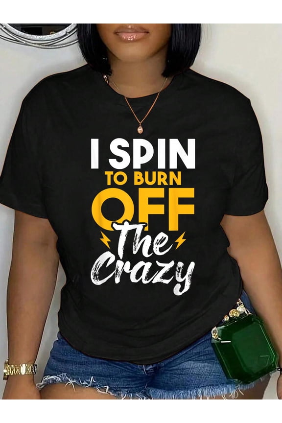 I Spin To Burn Off The Crazy - Cyclist Spinning Class Lover Relaxed Fit Classic Comfort Cotton T-Shirt Women's Men's Graphic Tee Crew Neck summer vacation Tops