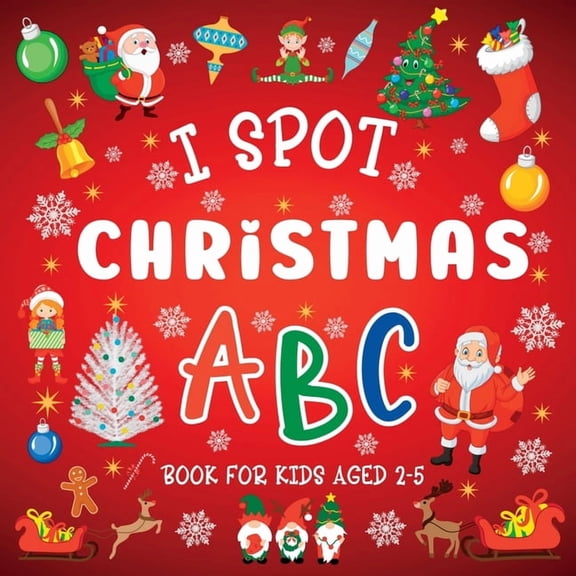 I Spot Christmas: ABC Book For Kids Aged 2-5, (Paperback)
