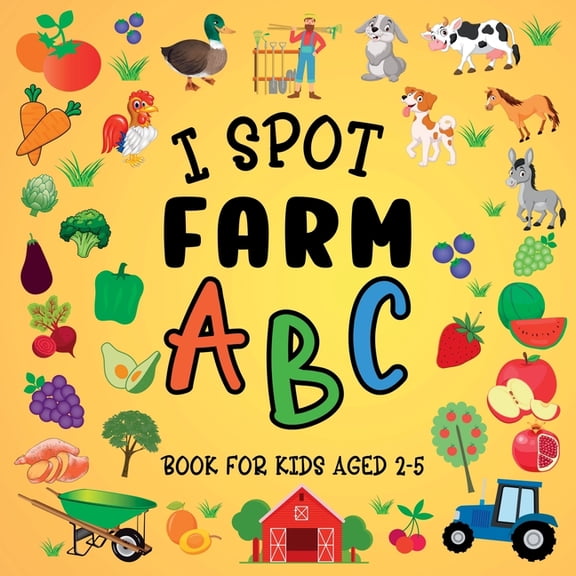 I Spot Farm: ABC Book For Kids Aged 2-5, (Paperback)