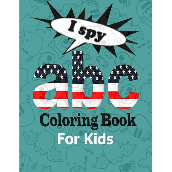 I Spy ABC Coloring Book for Kids: A - Z Coloring Book. A perfect Gift for Preschoolers & Toddlers in New School Year. (Paperback)