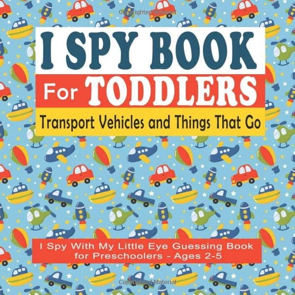 Pre-Owned I Spy Book For Toddlers: I Spy With My Little Eye Guessing Book for Preschoolers - Ages 2-5 Transport Vehicles & Things That Go: 18 I Spy Book Puzzles ... To Find The Objects Paperback