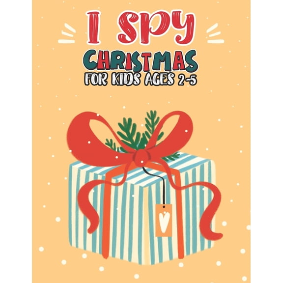 I Spy Christmas Book For Kids Ages 2-5 : Activity Book For kids Fun Guessing Game and Coloring Activity Book for Little Kids, Preschool and Kindergarteners Toddlers Kids Coloring Books, Christmas Coloring Book For Kids Holiday Gift For Kids & Toddlers (Paperback)