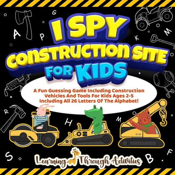 I Spy Construction Site For Kids: A Fun Guessing Game Including Construction Vehicles And Tools For Kids Ages 2-5 Includ, (Paperback)