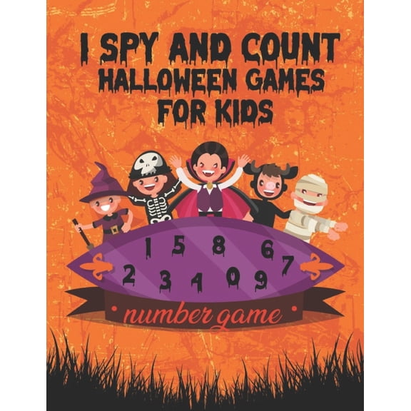 I Spy and Count Halloween Games for Kids Number Game: A Scary Fun Numbers Activity Book to count the Characters Like Coloring Stickers Pumpkin Zombie Vampire Candy Mummy Witch Boo Ghost Bat Spiders Sk