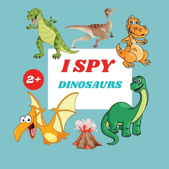 I Spy Dinosaurs Book For Kids: A Fun Alphabet Learning Dinosaurs Themed Activity, Guessing Picture Game Book For Kids Ag, (Paperback)