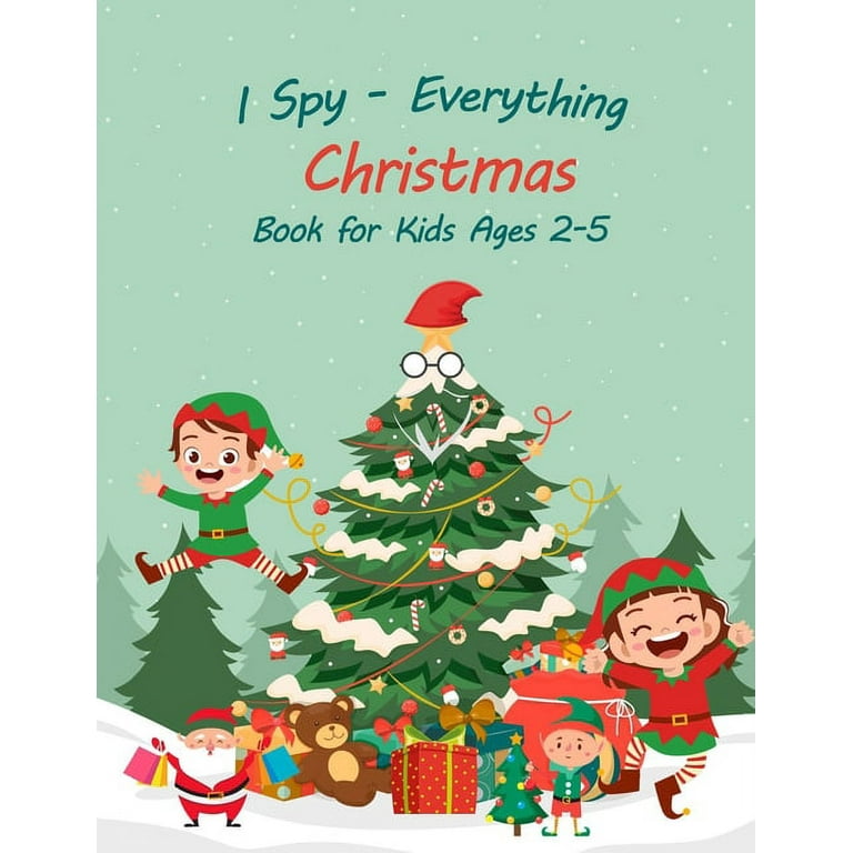 I Spy - Everything Christmas Book for Kids Ages 2-5 : Toddler Activity  Books And Guessing Game For Kids, Toddlers and Preschool, Christmas Gifts  For Kids (Paperback) 